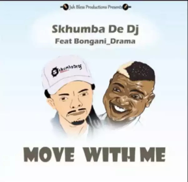 Skhumba De Dj - Move With Me(Original Mix) Ft. Bongani Drama